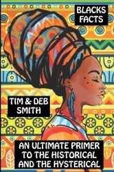 Blacks Facts - An Ultimate Primer to the Historical and the Hysterical