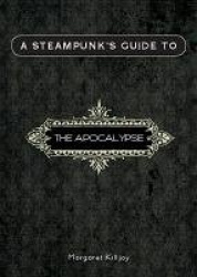 A Steampunk's Guide to the Apocalypse