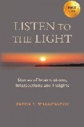 Listen to the Light - Stories of Interruptions, Intersections and Insights
