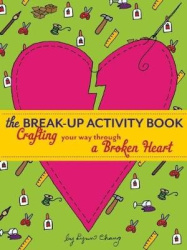 The Break-Up Activity Book - Crafting Your Way Through a Broken Heart