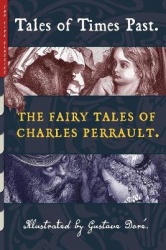Tales of Times Past - The Fairy Tales of Charles Perrault (Illustrated