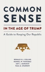 Common Sense in the Age of Trump - A Guide to Keeping Our Republic