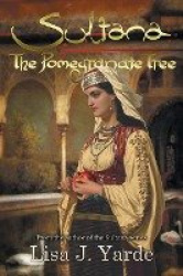 Sultana - The Pomegranate Tree: A Novel of Moorish Spain