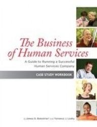 The Business of Human Services - A Guide to Running a Successful Human Resources Company: Case Study Workbook