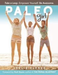 Paleo Girl - Take a Leap. Empower Yourself. Be Awesome!
