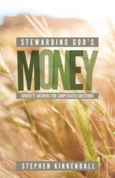 Stewarding God's Money - Concrete Answers for Complicated Questions