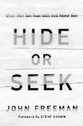 Hide or Seek - When Men Get Real with God about Sex