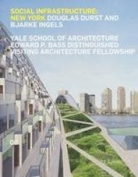 Social Infrastructure: New York - Douglas Durst and Bjarke Ingels