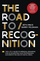 The Road to Recognition - The A-To-Z Guide to Personal Branding for Accelerating Your Professional Success in the Age of Digital