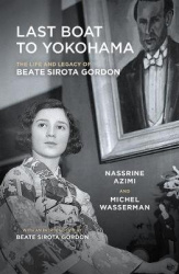 Last Boat to Yokohama - The Life and Legacy of Beate Sirota Gordon