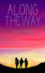 Along the Way - Three Friends, 33 Days, and One Unforgettable Journey on the Camino de Santiago
