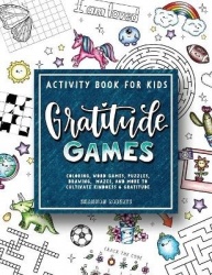 Gratitude Games - An Activity Book for Kids Featuring Coloring, Word Searches, Puzzles, Drawing, Mazes, and More