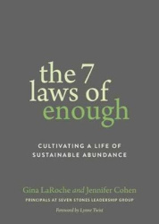The Seven Laws of Enough - Cultivating a Life of Sustainable Abundance