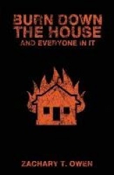 Burn Down the House and Everyone in It
