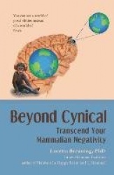Beyond Cynical - Transcend Your Mammalian Negativity