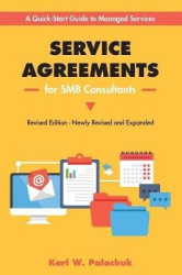 Service Agreements for SMB Consultants - Revised Edition - A Quick-Start Guide to Managed Services