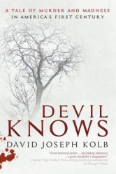 Devil Knows - A Tale of Murder and Madness in America's First Century