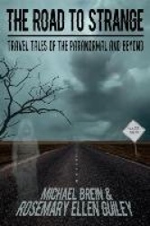 The Road to Strange - Travel Tales of the Paranormal and Beyond