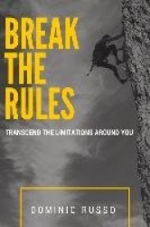Break the Rules: Transcend the Limitations Around You