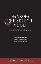 Sankofa (Re)Search Model - (Re)membering, (Re)storing, and (Re)birthing Black Boys and Men