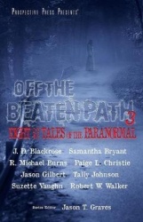 Off the Beaten Path 3 - Eight More Tales of the Paranormal