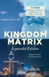 Kingdom Matrix: Designing a Church for the Kingdom of God