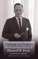 Pilgrimage into Pentecost - The Pneumatological Legacy of Howard M. Ervin