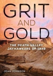 Grit and Gold - The Death Valley Jayhawkers of 1849