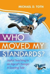Who Moved My Standards? - Joyful Teaching in an Age of Change: A Soaring Tale