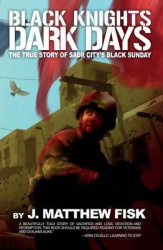 Black Knights, Dark Days - The True Story of Sadr City's Black Sunday