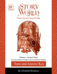 Tests and Answer Key to The Story of the World, Volume 1: Ancient Times, 25th Anniversary Expanded Edition - From the Earliest N