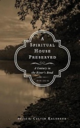A Spiritual House Preserved - A Century in the River's Bend