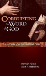 Corrupting the Word of God - The History of the Well-Meant Offer
