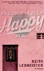 We Could've Been Happy Here