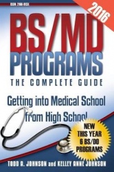 Bs/MD Programs-The Complete Guide: Getting Into Medical School from High School