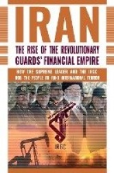 The Rise of Iran's Revolutionary Guards'Financial Empire
