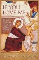 If You Love Me - Serving Christ and the Church in Spirit and Truth