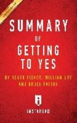 Summary of Getting to Yes: by Roger Fisher, William L. Ury, Bruce Patton - Includes Analysis