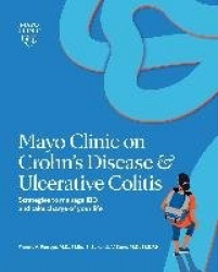 Mayo Clinic On Crohn's Disease And Ulcerative Colitis - Strategies to manage your IBD and thrive
