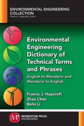 Environmental Engineering Dictionary of Technical Terms and Phrases - English to Mandarin and Mandarin to English