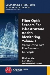 Fiber-Optic Sensors for Infrastructure Health Monitoring, Volume I - Introduction and Fundamental Concepts