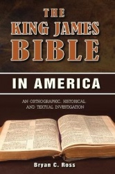 The King James Bible in America - An Orthographic, Historical, and Textual Investigation