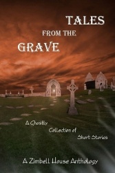 Tales from the Grave - A Ghostly Collection of Short Stories: A Zimbell House Anthology
