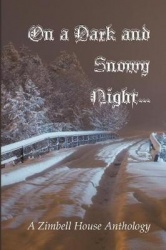 On a Dark and Snowy Night... - A Zimbell House Anthology