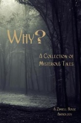 Why? - A Collection of Mysterious Tales: A Zimbell House Anthology