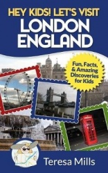 Hey Kids! Let's Visit London England - Fun, Facts and Amazing Discoveries for Kids