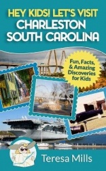 Hey Kids! Let's Visit Charleston South Carolina - Fun, Facts and Amazing Discoveries for Kids