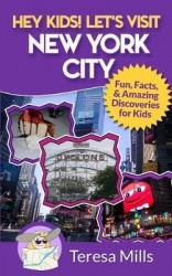 Hey Kids! Let's Visit New York City - Fun Facts and Amazing Discoveries for Kids