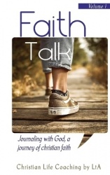 Faith Talk - Journaling With God: A Journey of Christian Faith., Volume I