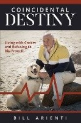 Coincidental Destiny - Living with Cancer and Refusing to Die From It